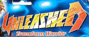 Unleashed Transform Warrior